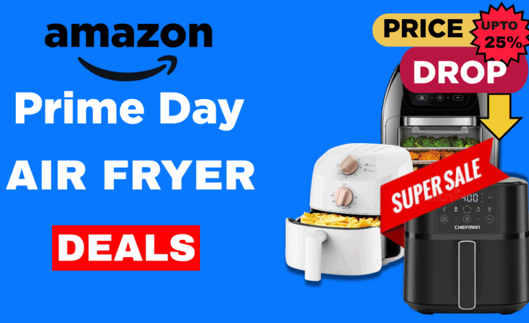 Score Big on Prime Day Preview 2025: Early Air Fryer Deals You Don’t Want to Miss
