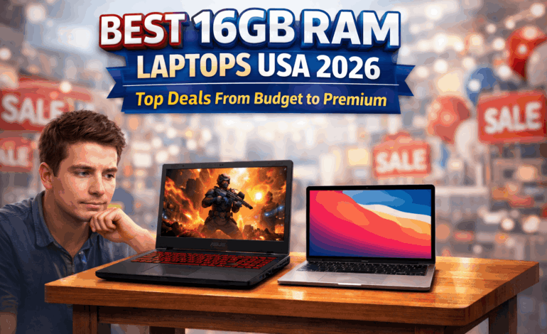 Best 16GB RAM Laptops USA 2026: Top Deals From Budget to Premium